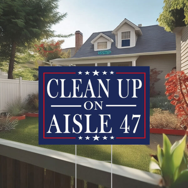 Clean Up On Aisle 47 Yard Sign, Fight Oligarchy Yard Sign