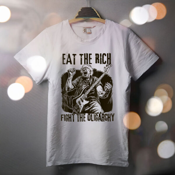 Eat The Rich Fight Oligarchy Bernie Sanders Protest Resist Shirt