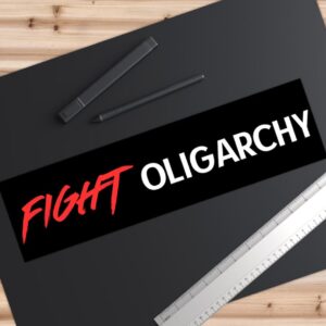 Fight Oligarchy Bumper Sticker