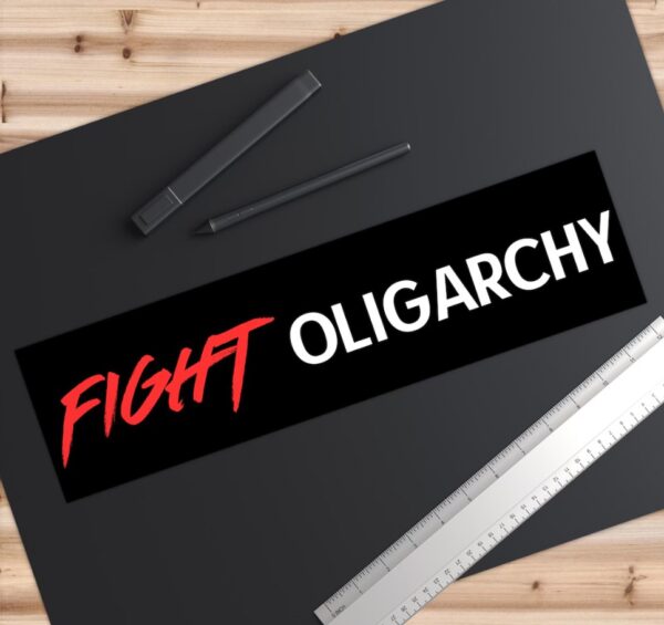 Fight Oligarchy Bumper Sticker