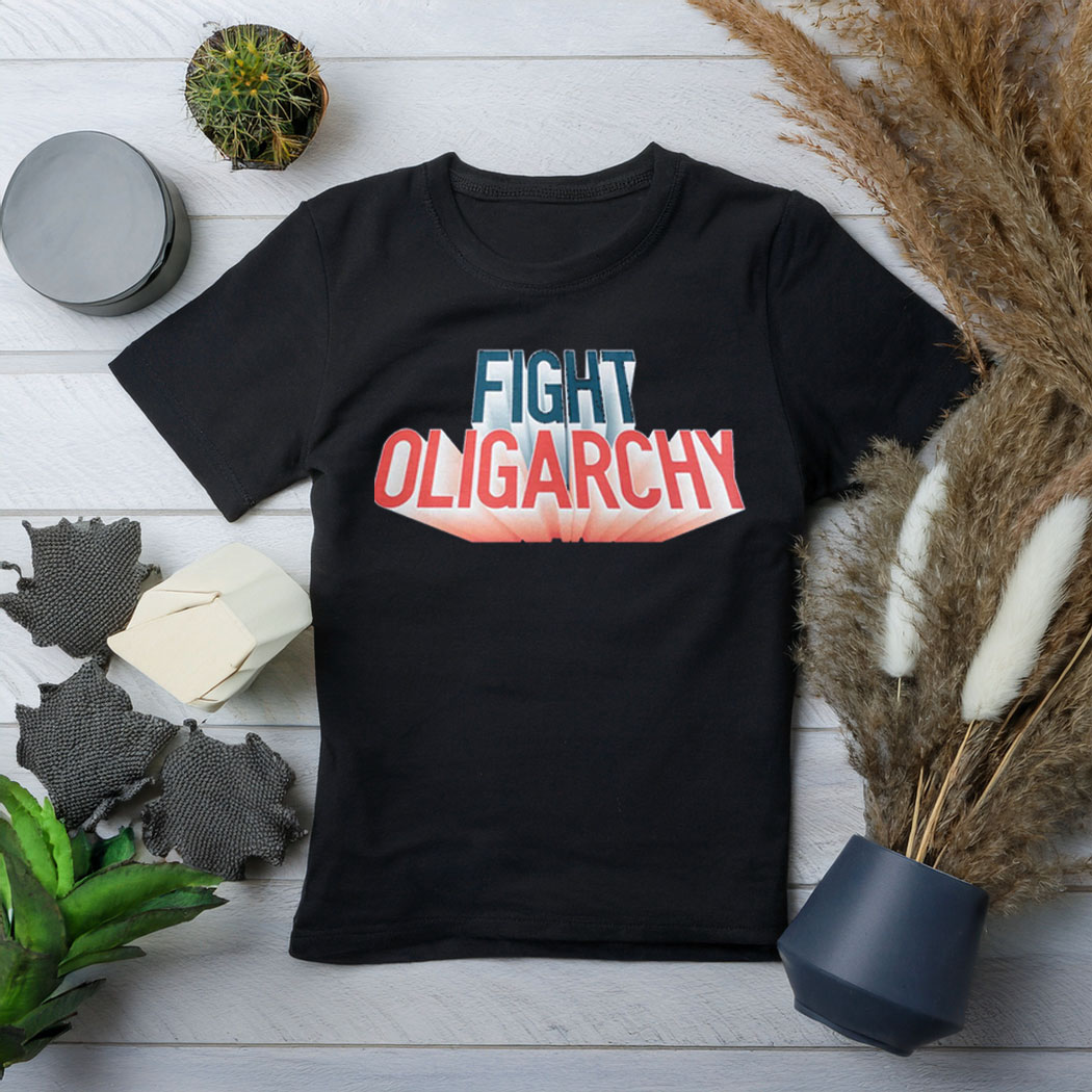 Fight Oligarchy T-Shirt, Political Activism Shirt