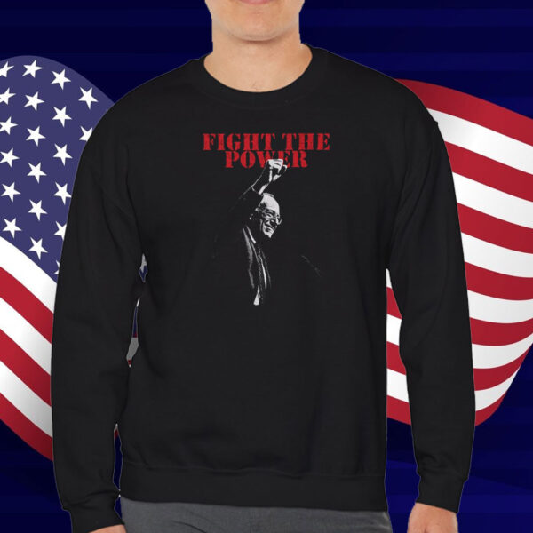 Fight The Power Resist Bernie T-Shirts