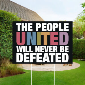The People United Will Never Be Defeated Yard Sign