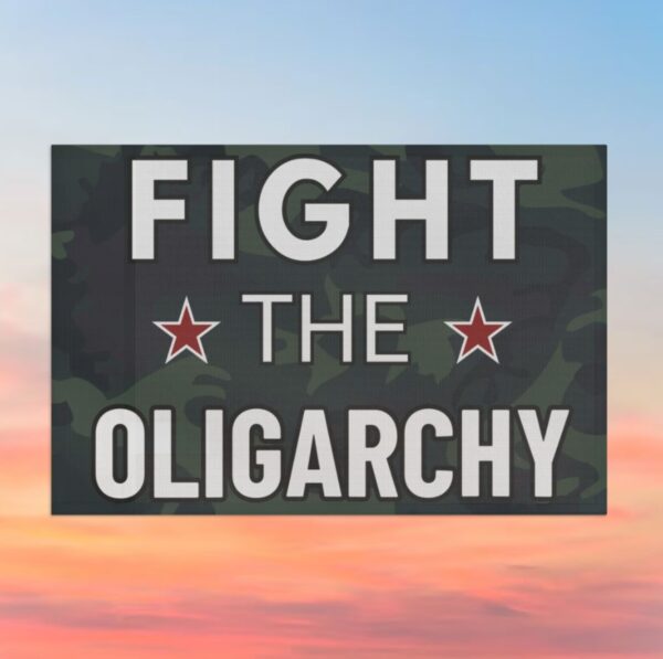 Fight the Oligarchy Banner Flag