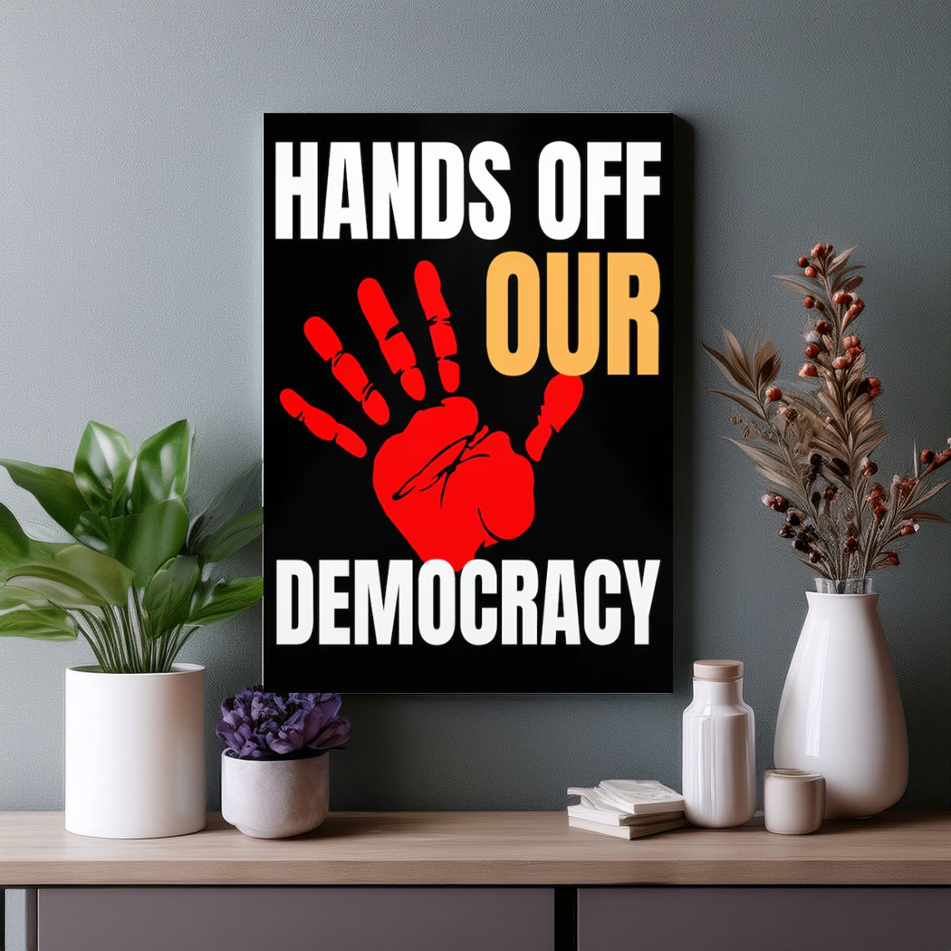 Hands Off Our Democracy Poster