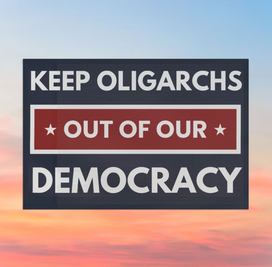 Keep Oligarchs Out of Democracy – Anti-Trump Protest Flag